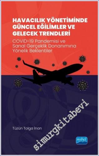 Havacılık Yönetiminde Güncel Eğilimler ve Gelecek Trendleri : COVID-19 Pandemisi ve Sanal Gerçeklik Donanımına Yönelik Beklentiler -        2022