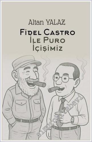 Havana'da Fidel Castro ile Karşılıklı Puro İçişimiz - 2026