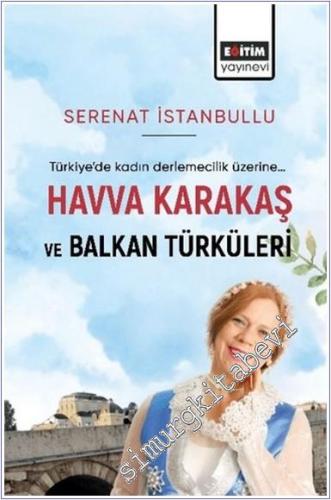 Havva Karakaş ve Balkan Türküleri : Türkiye'de Kadın Derlemecilik Üzerine -        2024