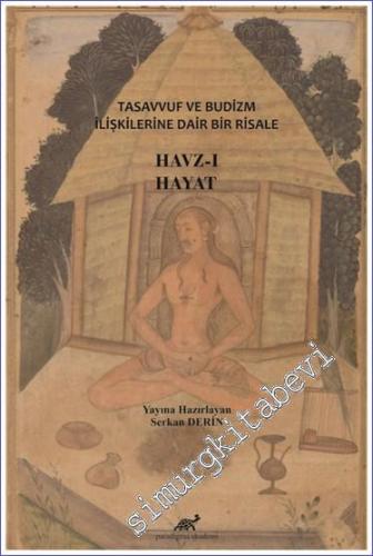 Havz-ı Hayat : Tasavvuf ve Budizm İlişkilerine Dair Bir Risale  -        2021