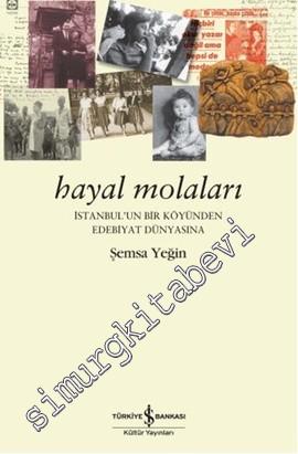 Hayal Molaları: İstanbul'un Bir Köyünden Edebiyat Dünyasına -