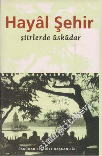 Hayal Şehir: Şiirlerde Üsküdar -        2004