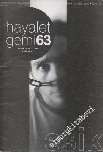 Hayalet Gemi Dergisi - Dosya: Eşik - Sayı 63      Kasım - Aralık 2001