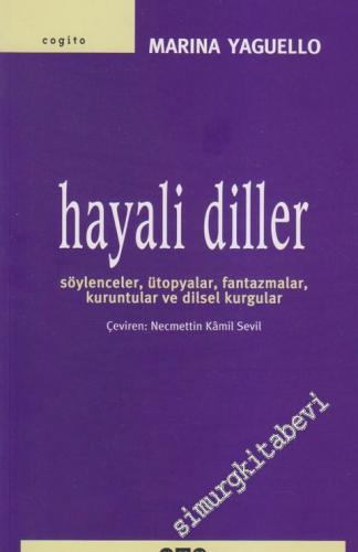 Hayali Diller: Söylenceler Ütopyalar Fantazmalar Kuruntular ve Dilsel Kurgular -