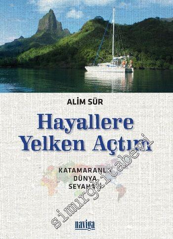 Hayallere Yelken Açtım: Katamaranla Dünya Seyahati -