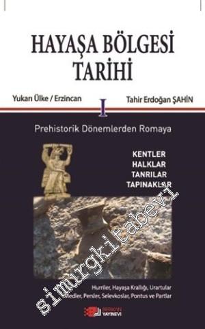 Hayaşa Bölgesi Tarihi 1: Prehistorik Dönemlerden Romaya Kentler, Halklar, Tanrılar, Tapınaklar -