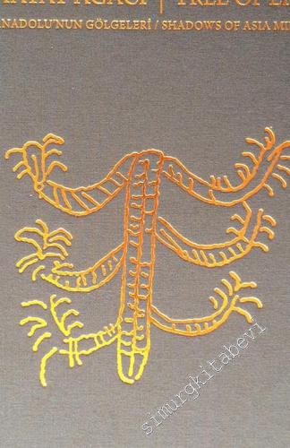 Hayat Ağacı: Anadolu'nun Gölgeleri = Tree of Life: Shadow's of Asia Minor - Ayşe Mina Esen Koleksiyonu, Necdet Bezmen Seçkisi -