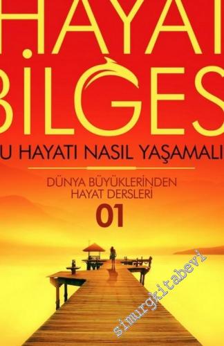 Hayat Bilgesi: Dünya Büyüklerinden Hayat Dersleri 1 - Şu Hayatı Nasıl Yaşamalı  -        2023