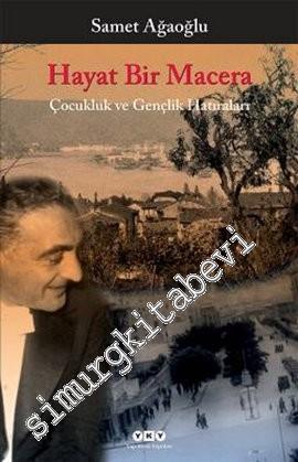 Hayat Bir Macera: Çocukluk ve Gençlik Hatıraları -        2013