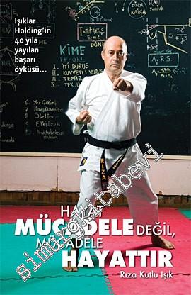 Hayat Mücadele Değil Mücadele Hayattır - Işıklar Holding'in 40 Yıla Yayılan Başarı Öyküsü  -