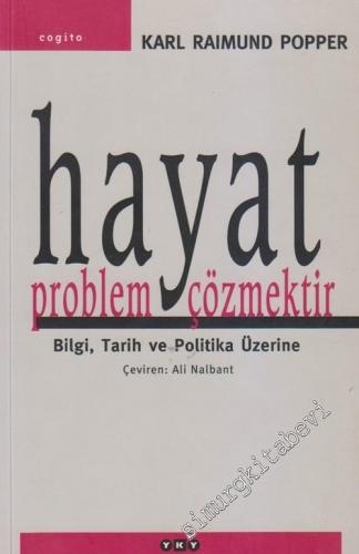 Hayat Problem Çözmektir: Bilgi, Tarih ve Politika Üzerine