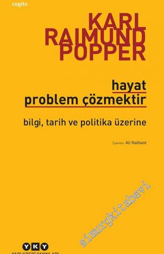 Hayat Problem Çözmektir: Bilgi, Tarih ve Politika Üzerine