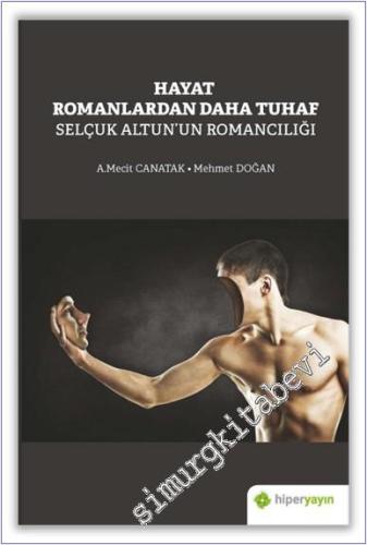 Hayat Romanlardan Daha Tuhaf Selçuk Altun'un Romancılığı -        2020