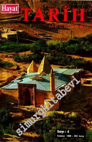 Hayat Tarih Mecmuası [ Dergisi ]  - Yıl: 5, Sayı: 6, Temmuz 1969