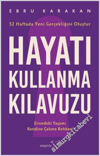 Hayatı Kullanma Kılavuzu : Zirvedeki Yaşamı Kendine Çekme Rehberi - 52