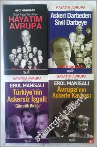 Hayatım Avrupa (Kitap 1-4) : Ortak Pazar'dan AB'ye - Askeri Darbeden Sivil Darbeye - Türkiye'nin Askersiz İşgali: Gümrük Birliği -  Avrupa'nın Askerle Kavgası  -        2006