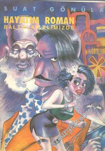 Hayatım Roman: Baltalar Elimizde  -