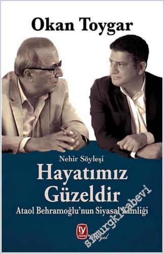 Hayatımız Güzeldir: Ataol Behramoğlu'nun Siyasal Kimliği -        2025