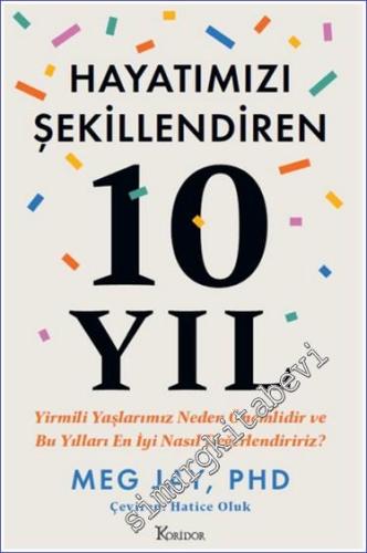 Hayatımızı Şekillendiren 10 Yıl : Yirmili Yaşlarımız Neden Önemlidir ve Bu Yılları En İyi Nasıl Değerlendiririz -        2024