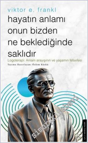 Hayatın Anlamı Onun Bizden Ne Beklediğinde Saklıdır -        2025