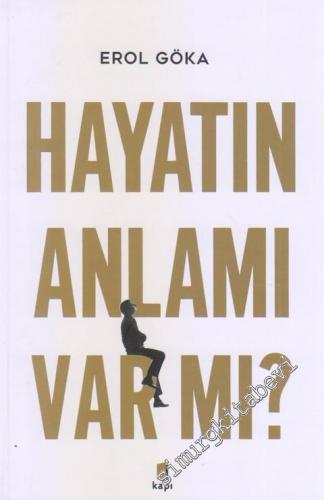 Hayatın Anlamı Var mı?  -