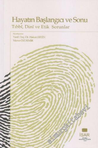 Hayatın Başlangıcı ve Sonu: Tıbbi, Dini ve Etik Sorunlar -