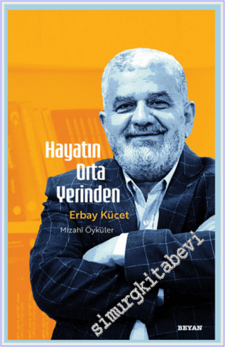 Hayatın Orta Yerinden - Mizahi Öyküler