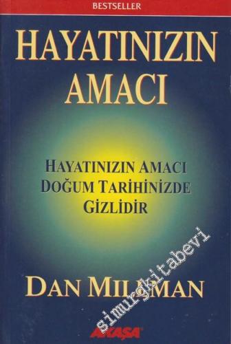 Hayatınızın Amacı: Hayatınızın Amacı Doğum Tarihinizde Gizlidir -        2011
