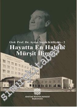 Hayatta En Hakiki Mürşit İlimdir : Aydın Sayılı Külliyatı : 2  -        2021