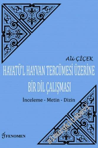 Hayatü'l Hayvan Tercümesi Üzerine Bir Dil Çalışması: İnceleme, Metin, Dizin -        2013