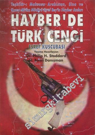 Hayber'de Türk Cengi - Teşkilat-ı Mahsusa Arabistan, Sina ve Kuzey Afrika Müdürü Eşref Bey'in Hayber Anıları -        1997