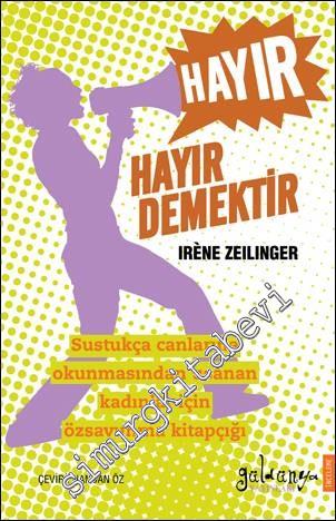 Hayır Hayır Demektir: Sustukça Canlarına Okunmasından Usanan Kadınlar İçin Özsavunma Kitapçığı -