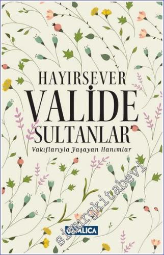 Hayırsever Valide Sultanlar: Vakıflarıyla Yaşayan Hanımlar - 2022