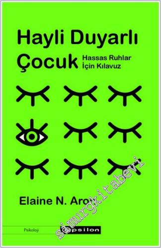 Hayli Duyarlı Çocuk : Hassas Ruhlar İçin Kılavuz -        2024