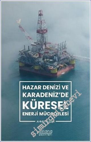 Hazar Denizi ve Karadeniz'de Küresel Enerji Mücadelesi - 2023