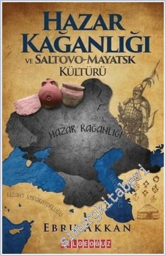 Hazar Kağanlığı ve Saltovo - Mayatsk Kültürü -        2023