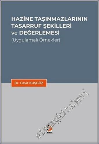 Hazine Taşınmazlarının Tasarruf Şekilleri ve Değerlemesi : Uygulamalı Örnekler - 2025