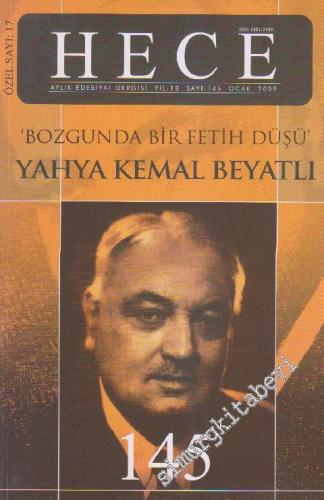 Hece Aylık Edebiyat Dergisi - Bozgunda Bir Fetih Düşü Yahya Kemal Beyatlı Özel Sayısı - Sayı: 145    Yıl: 13  Ocak  2009