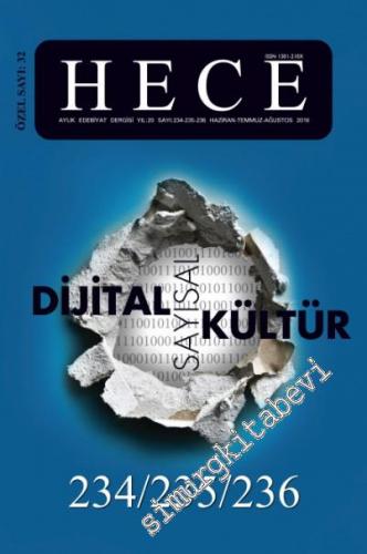 Hece Aylık Edebiyat Dergisi Dijital / Sayısal Kültür Özel Sayısı - Sayı: 234 - 235 - 236; Özel Sayı: 32 - Sayı: 234      Haziran, Temmuz, Ağustos