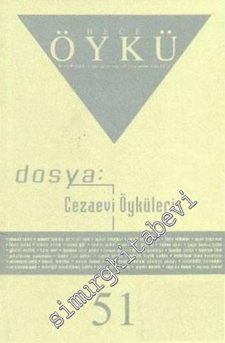 Hece Aylık Edebiyat Dergisi - Dosya: Cezaevi Öyküleri - Mart 2001, Yıl: 5, Sayı: 51       2001