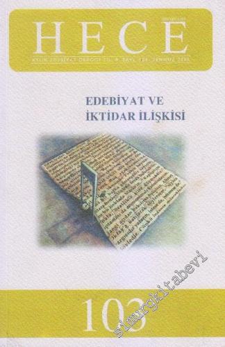 Hece, Aylık Edebiyat Dergisi, Dosya: Edebiyat ve İktidar İlişkisi - Temmuz 2005: Yıl: 9; Sayı: 103       2005