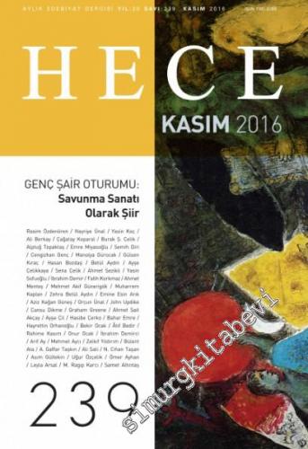 Hece Aylık Edebiyat Dergisi - Dosya: Genç Şair Oturumu - Savunma Sanatı Olarak Şiir - Sayı: 239      Kasım