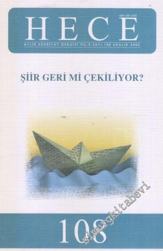 Hece Aylık Edebiyat Dergisi, Dosya: Şiir Geri mi Çekiliyor ? - Sayı: 108     Yıl: 9  Aralık 2005