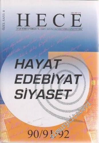 Hece Aylık Edebiyat Dergisi - Hayat Edebiyat Siyaset Özel Sayısı - Sayı: 90 - 91 - 92, Özel Sayı 8    Yıl: 8  Ağustos  2004