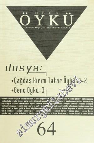 Hece Öykü: Aylık İki Aylık Öykü Dergisi, Dosya: Çağdaş Kırım Tatar Öyküsü  2 - Genç Öykü 3 - Sayı: 64      Ağustos Eylül 2014