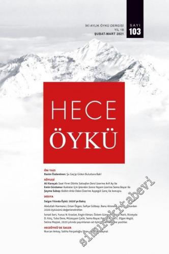 Hece Öykü Dergisi - Şu Geçip Giden Bulutlara Bak - Sayı: 103    Yıl: 17  Şubat - Mart