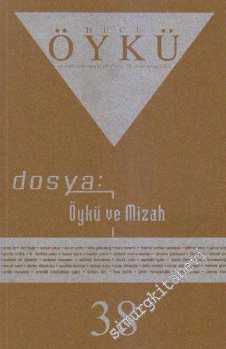 Hece Öykü: İki Aylık Öykü Dergisi, Dosya: Öykü ve Mizah 1 - Sayı: 38    7  Nisan - Mayıs
