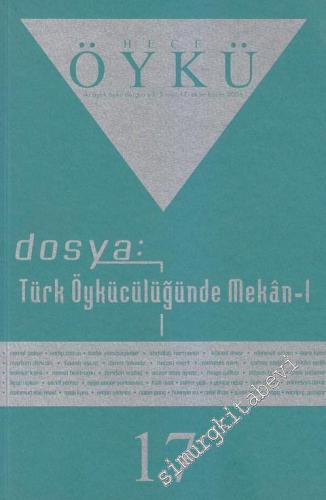 Hece Öykü İki Aylık Öykü Dergisi - Dosya: Türk Öykücülüğünde Mekân- 1 