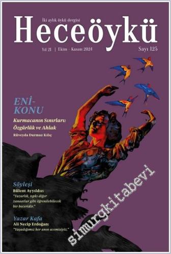 Hece Öykü: İki Aylık Öykü Dergisi - Kurmacanın Sınırları - Sayı: 125    Yıl:   Ekim - Kasım 2024