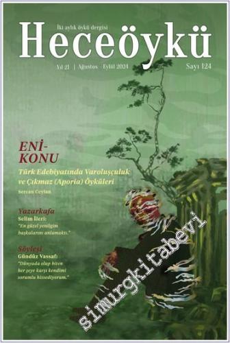 Hece Öykü: İki Aylık Öykü Dergisi - Türk Edebiyatında Varoluşçuluk ve Çıkmaz (Aporia) Öyküleri - Sayı: 124    Yıl: 20  Ağustos - Eylül 2024